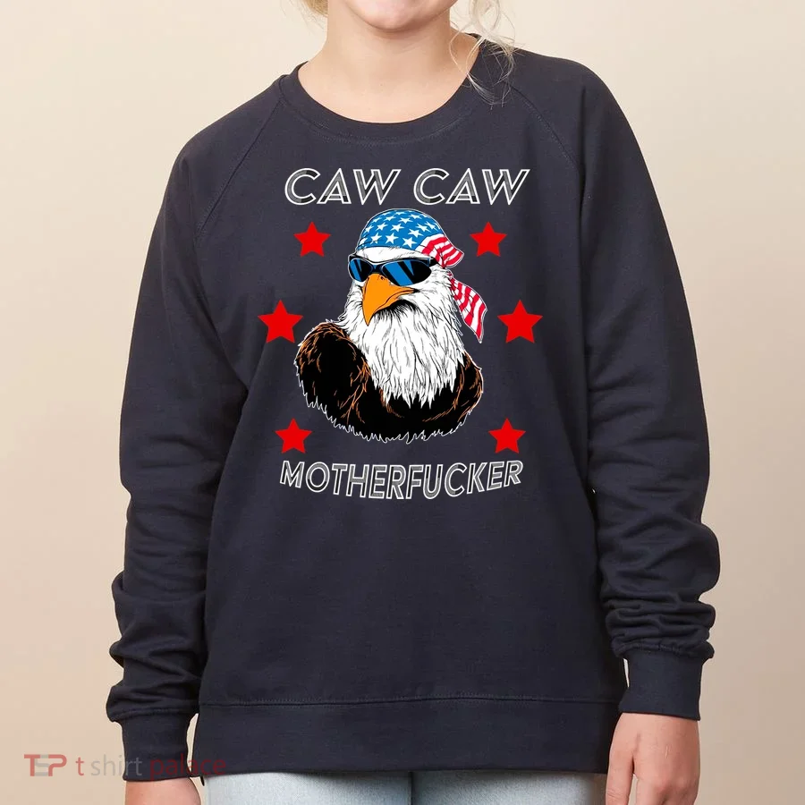 Caw Caw Motherfucker Funny Patriotic Eagle Women's Sweatshirt