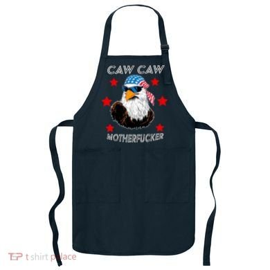 Caw Caw Motherfucker Funny Patriotic Eagle Apron