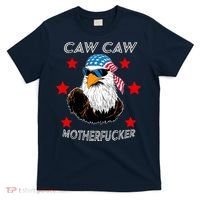 Caw Caw Motherfucker Funny Patriotic Eagle T-Shirt thumb 0