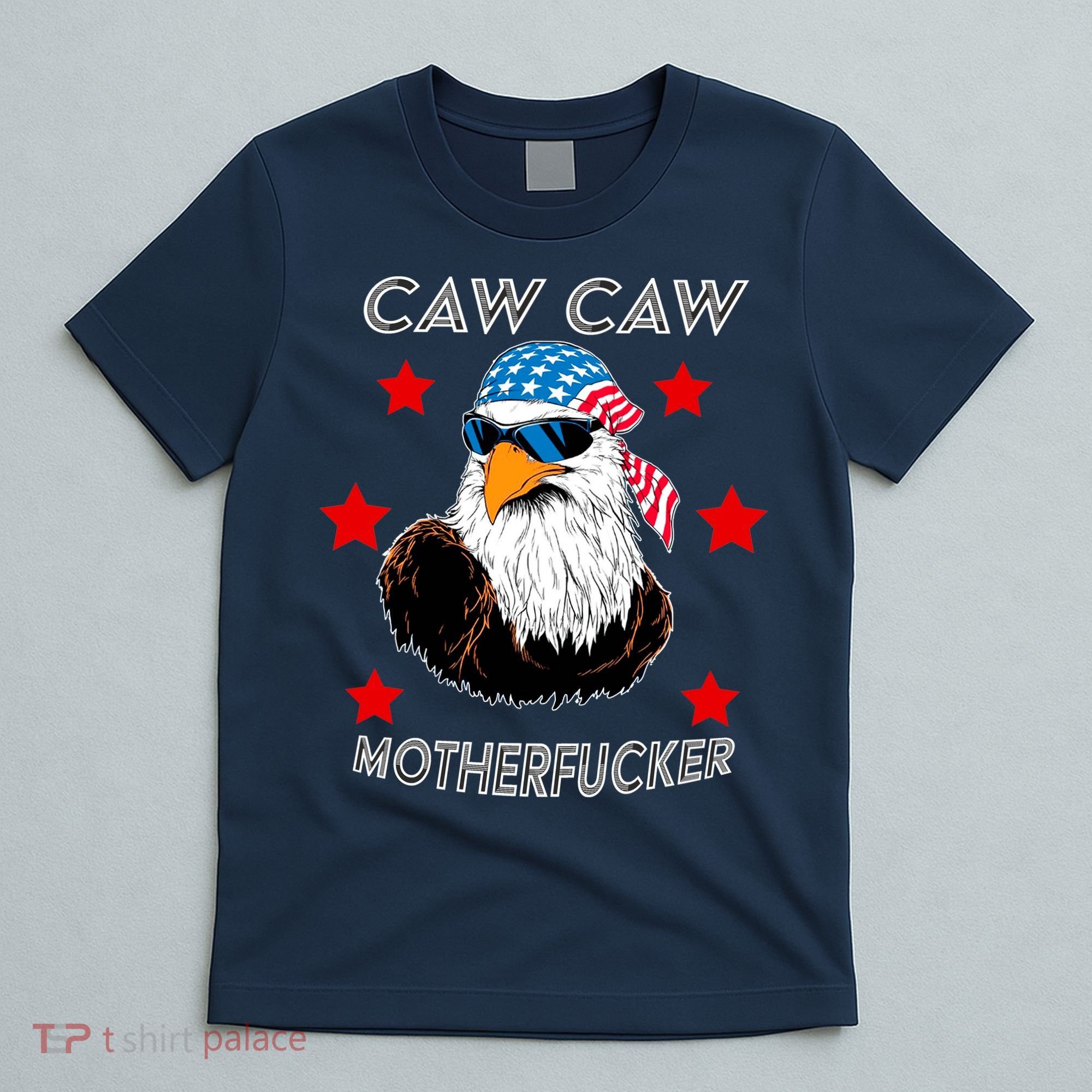 Caw Caw Motherfucker Funny Patriotic Eagle T-Shirt