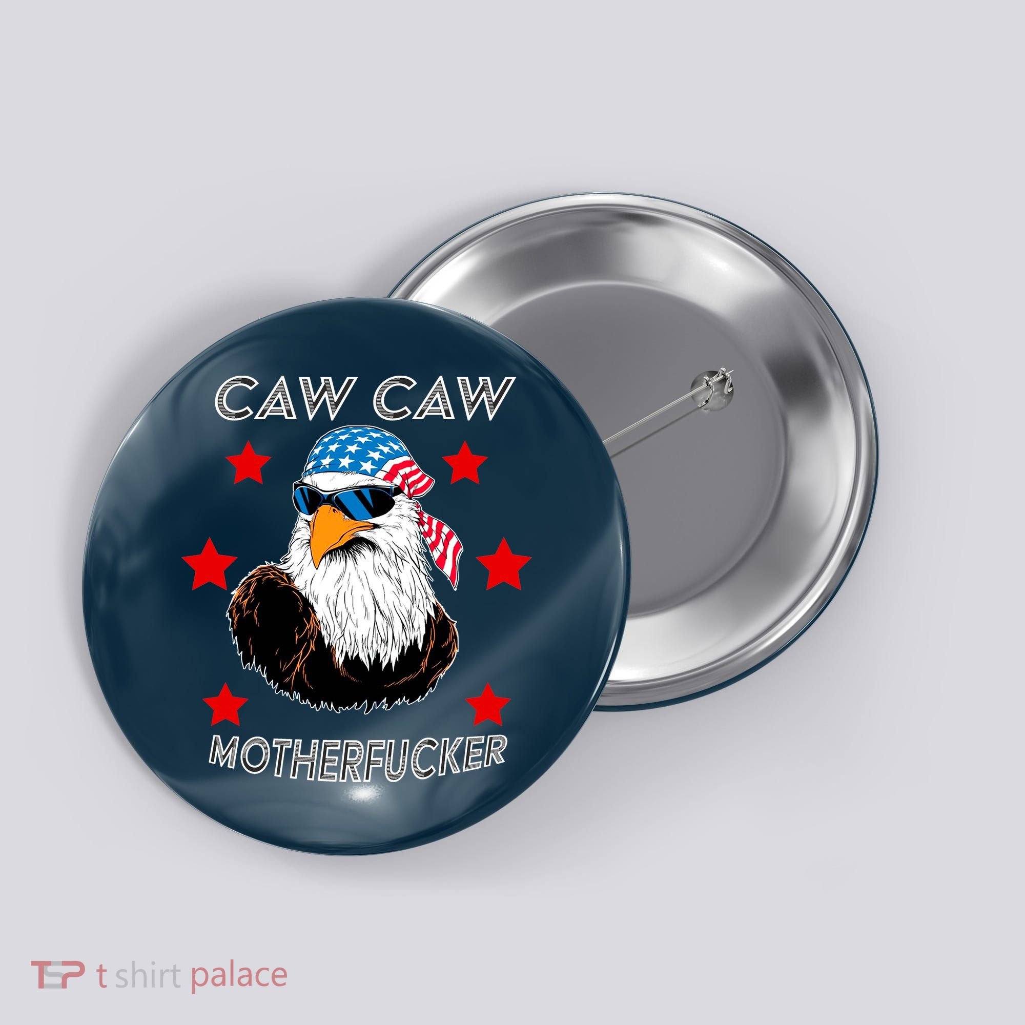 Caw Caw Motherfucker Funny Patriotic Eagle Button