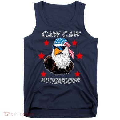 Caw Caw Motherfucker Funny Patriotic Eagle Tank Top
