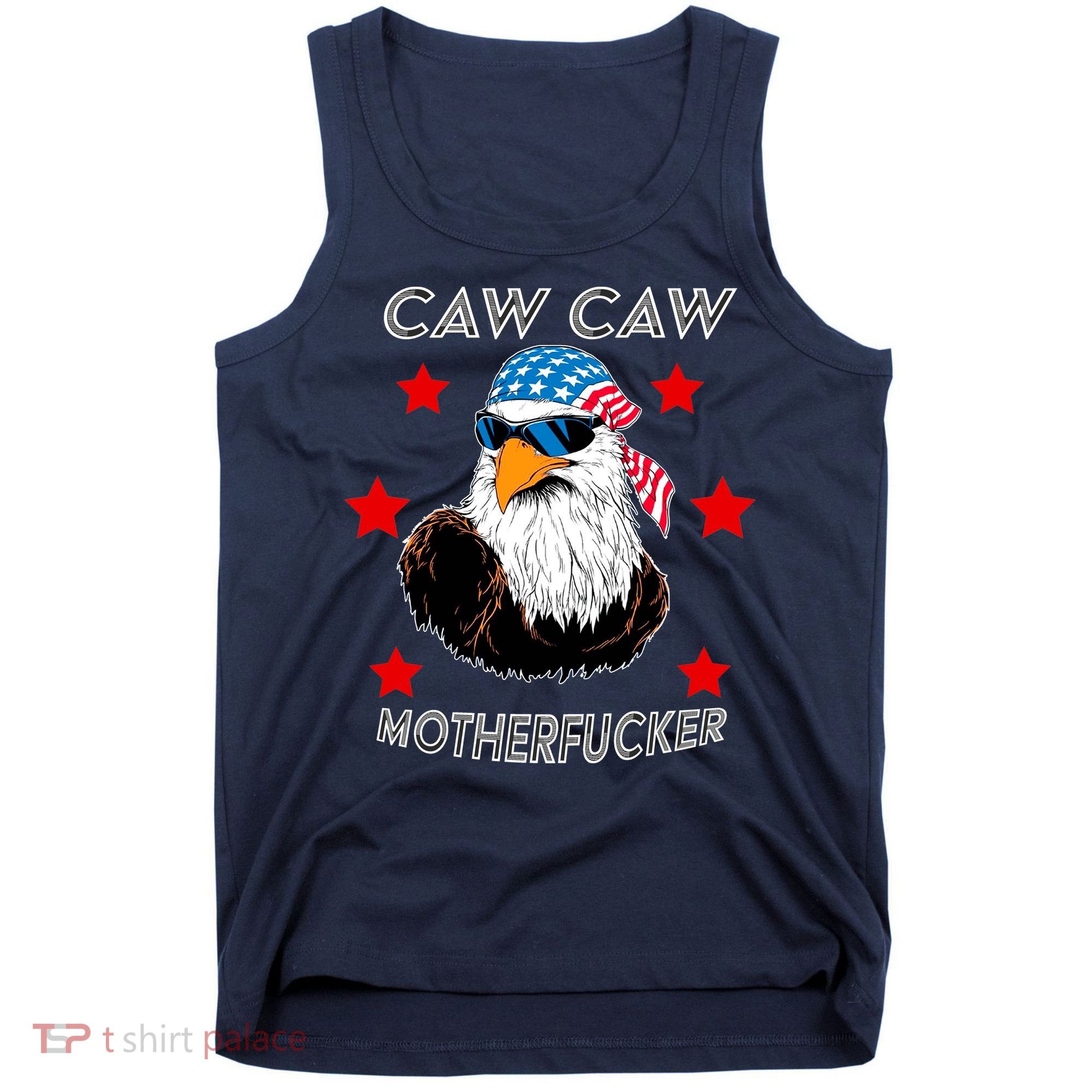 Caw Caw Motherfucker Funny Patriotic Eagle Tank Top