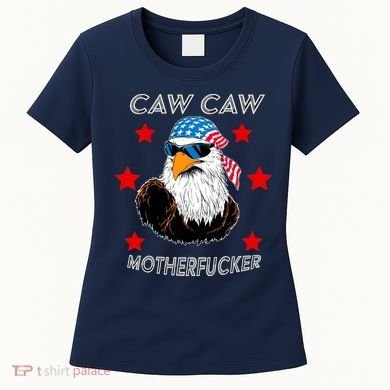 Caw Caw Motherfucker Funny Patriotic Eagle Women's T-Shirt
