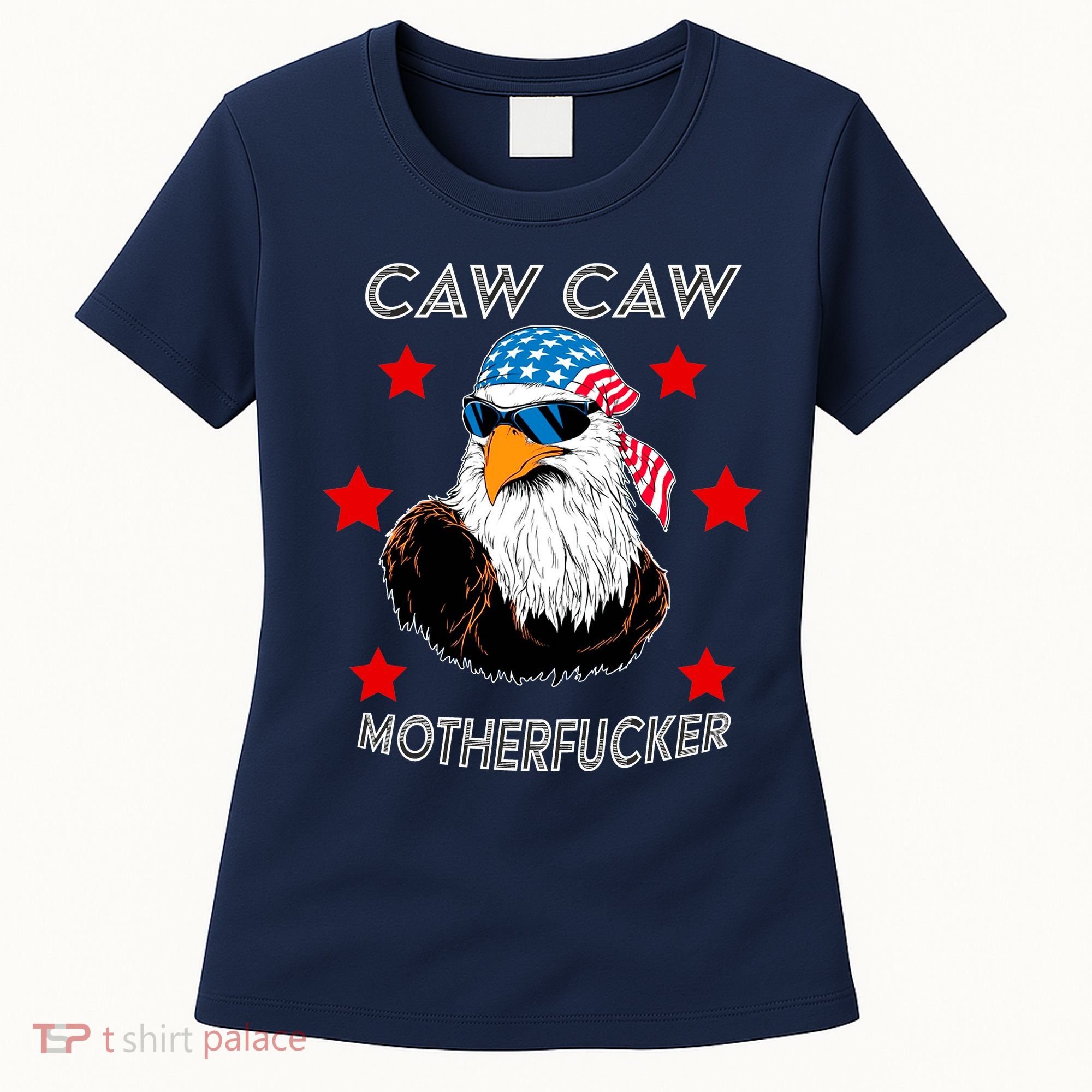 Caw Caw Motherfucker Funny Patriotic Eagle Women's T-Shirt
