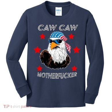 Caw Caw Motherfucker Funny Patriotic Eagle Kids Long Sleeve Shirt