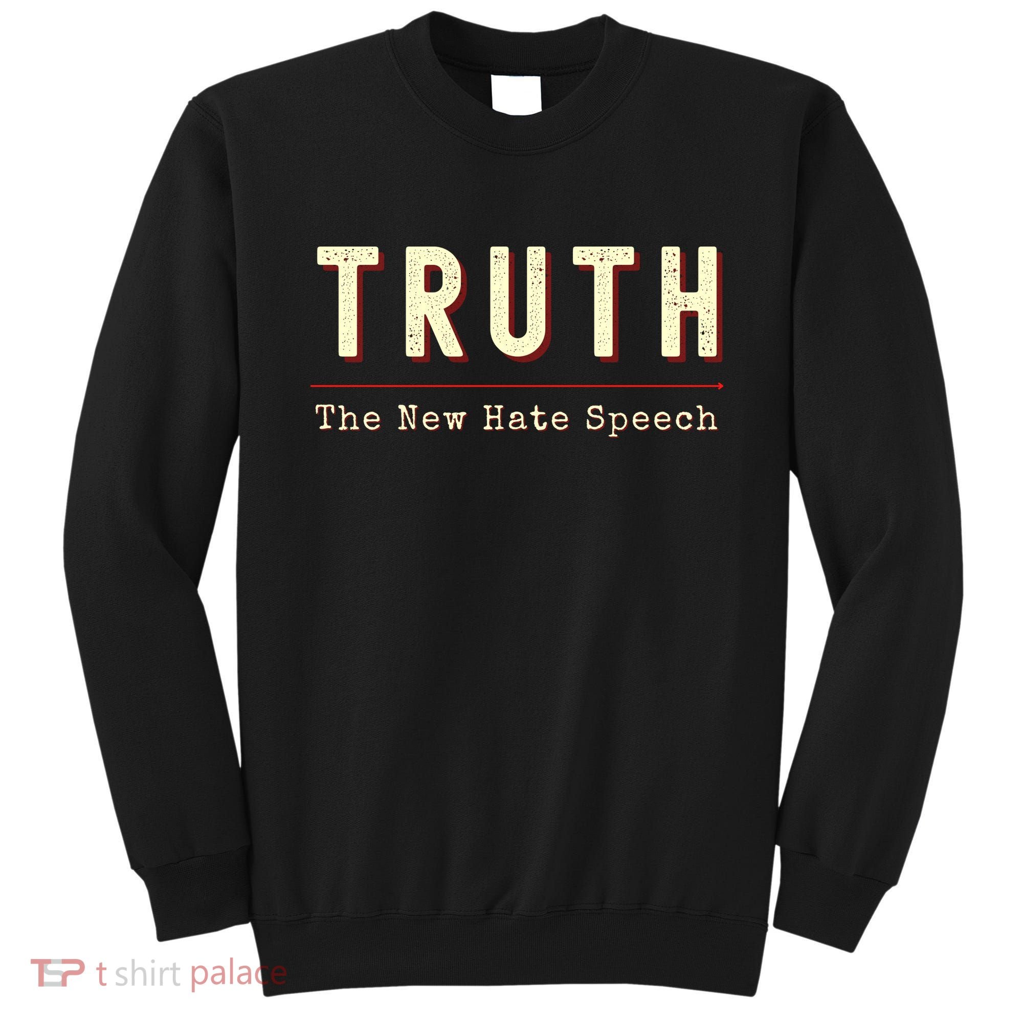 Conservative Anti Woke Cancel Culture Truth The New Hate Speech Sweatshirt