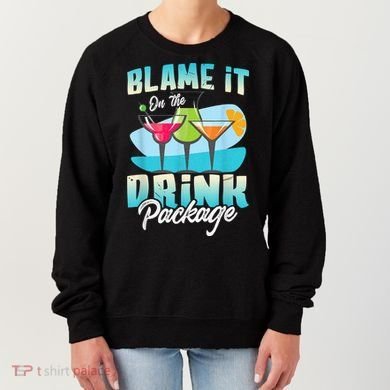 Cruise Alcohol Wine Lover Blame It On The Drink Package Women's Sweatshirt