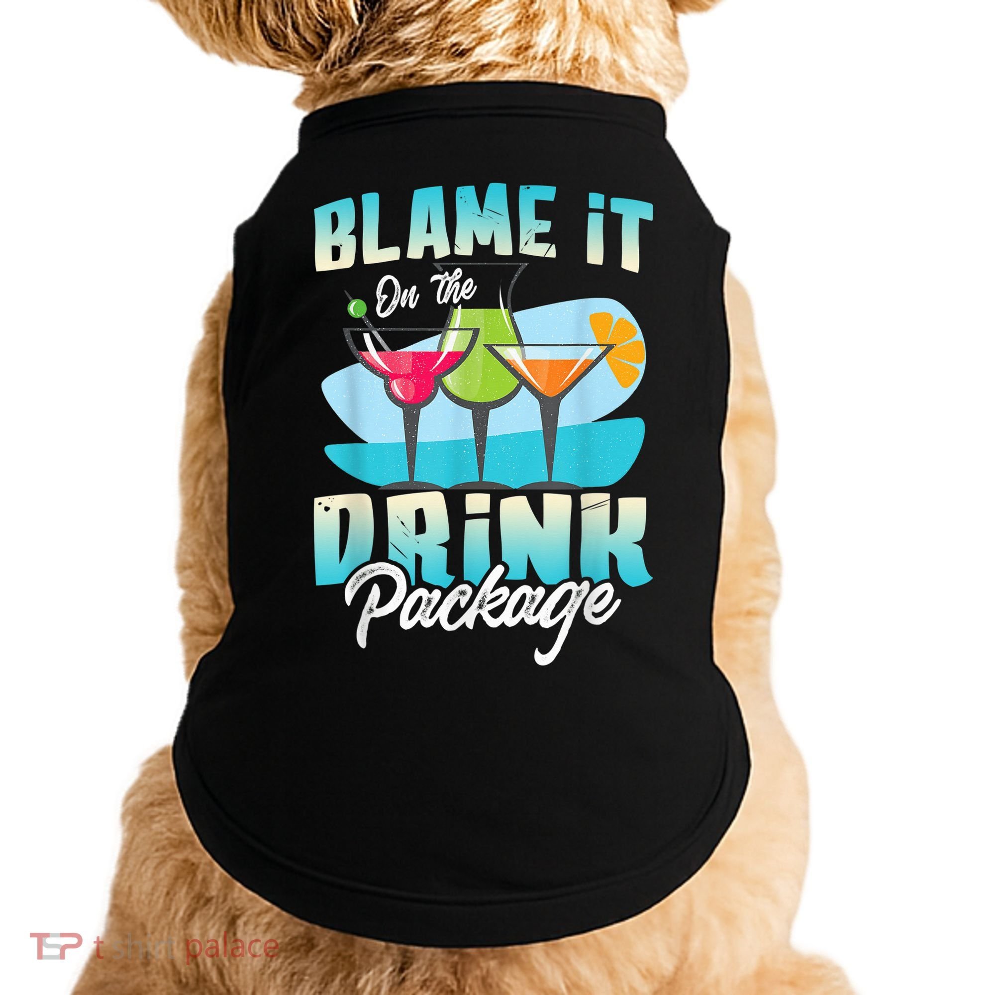 Cruise Alcohol Wine Lover Blame It On The Drink Package Doggie Tank