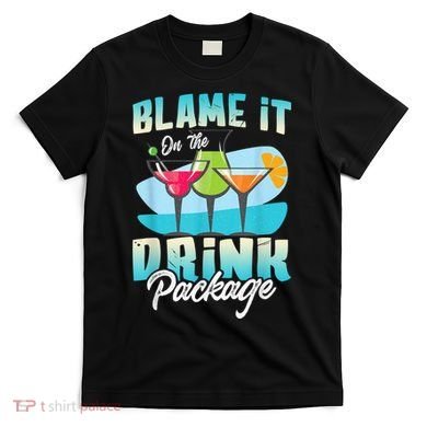 Cruise Alcohol Wine Lover Blame It On The Drink Package T-Shirt