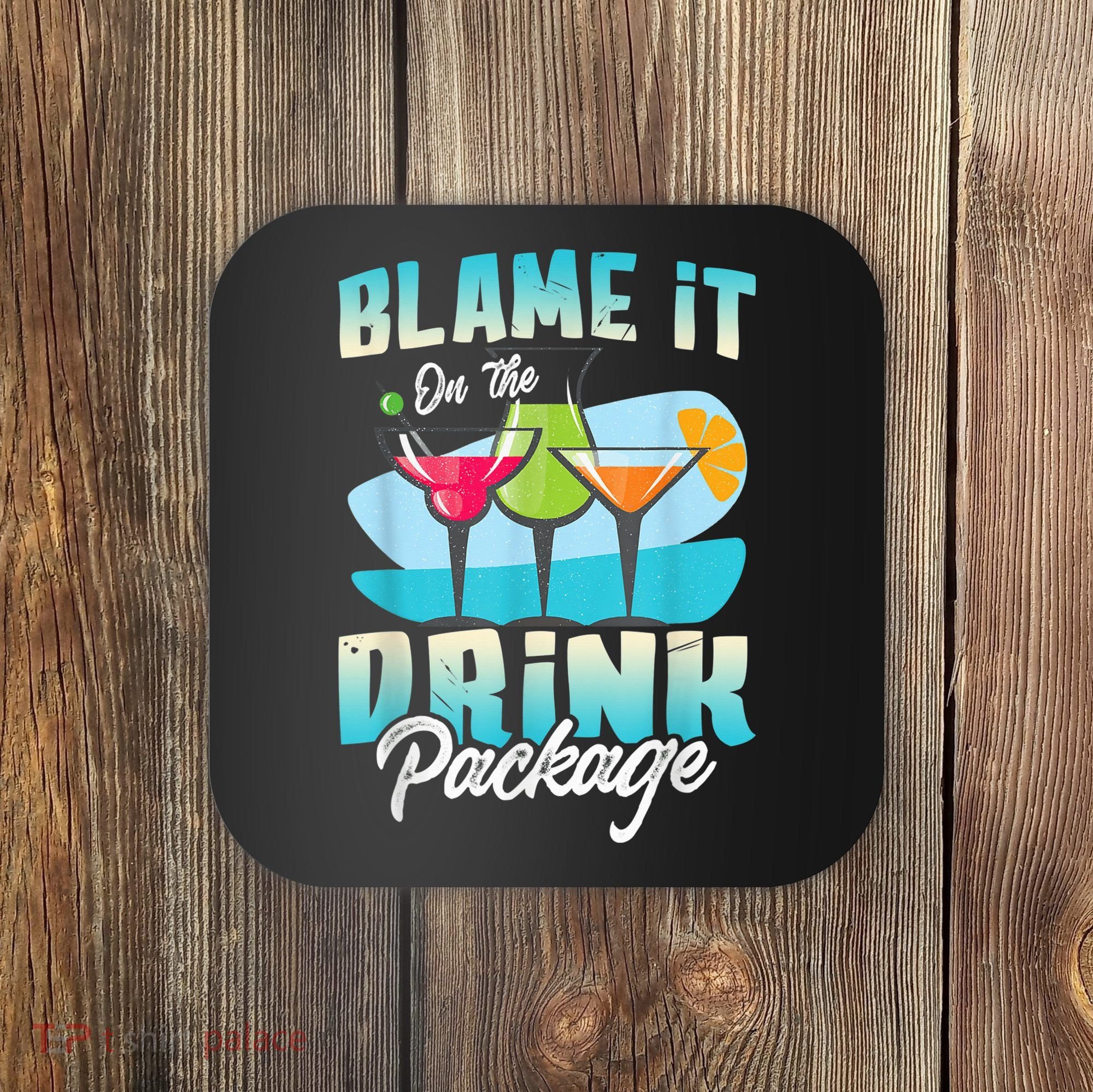 Cruise Alcohol Wine Lover Blame It On The Drink Package Coaster