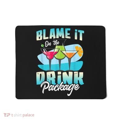 Cruise Alcohol Wine Lover Blame It On The Drink Package Mousepad