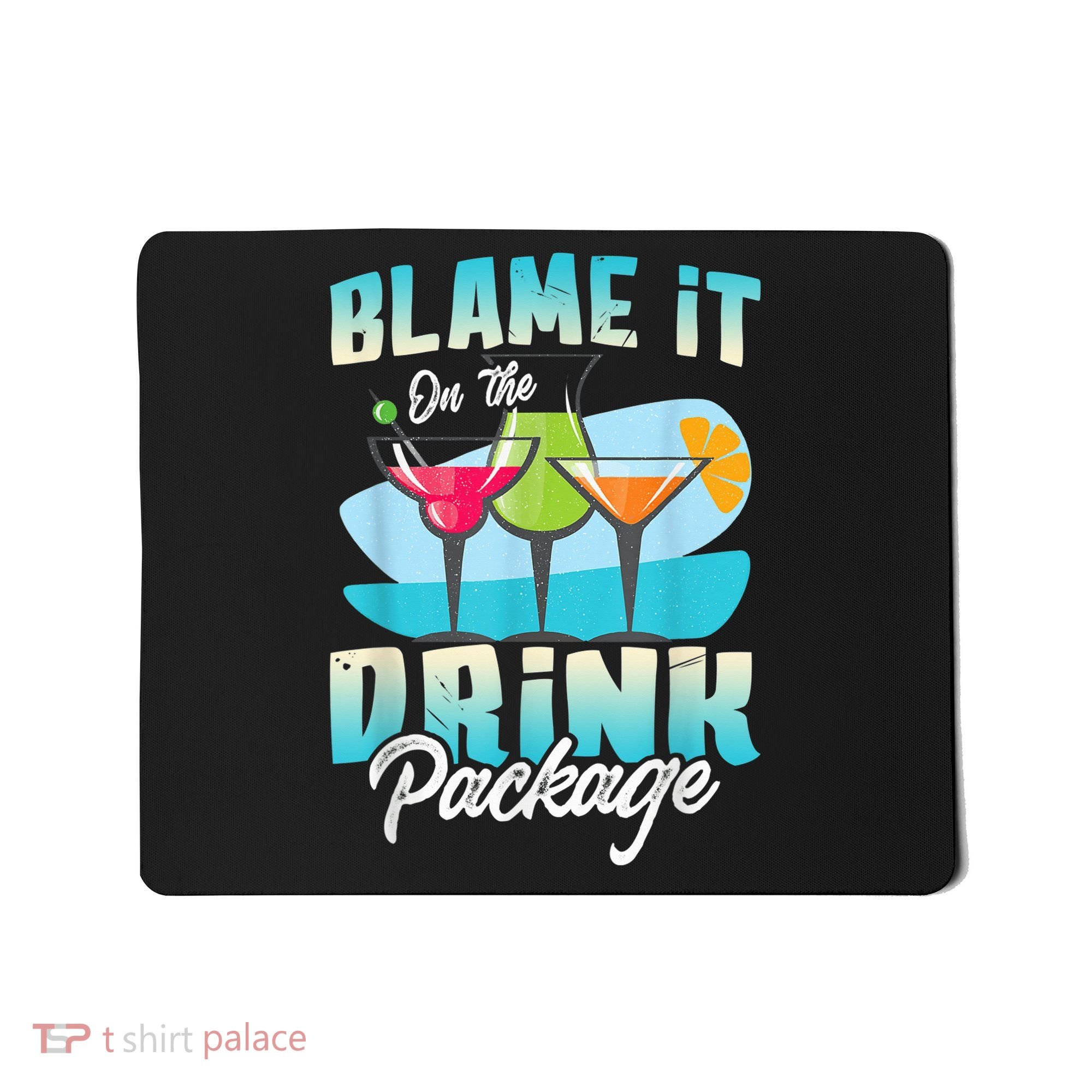 Cruise Alcohol Wine Lover Blame It On The Drink Package Mousepad
