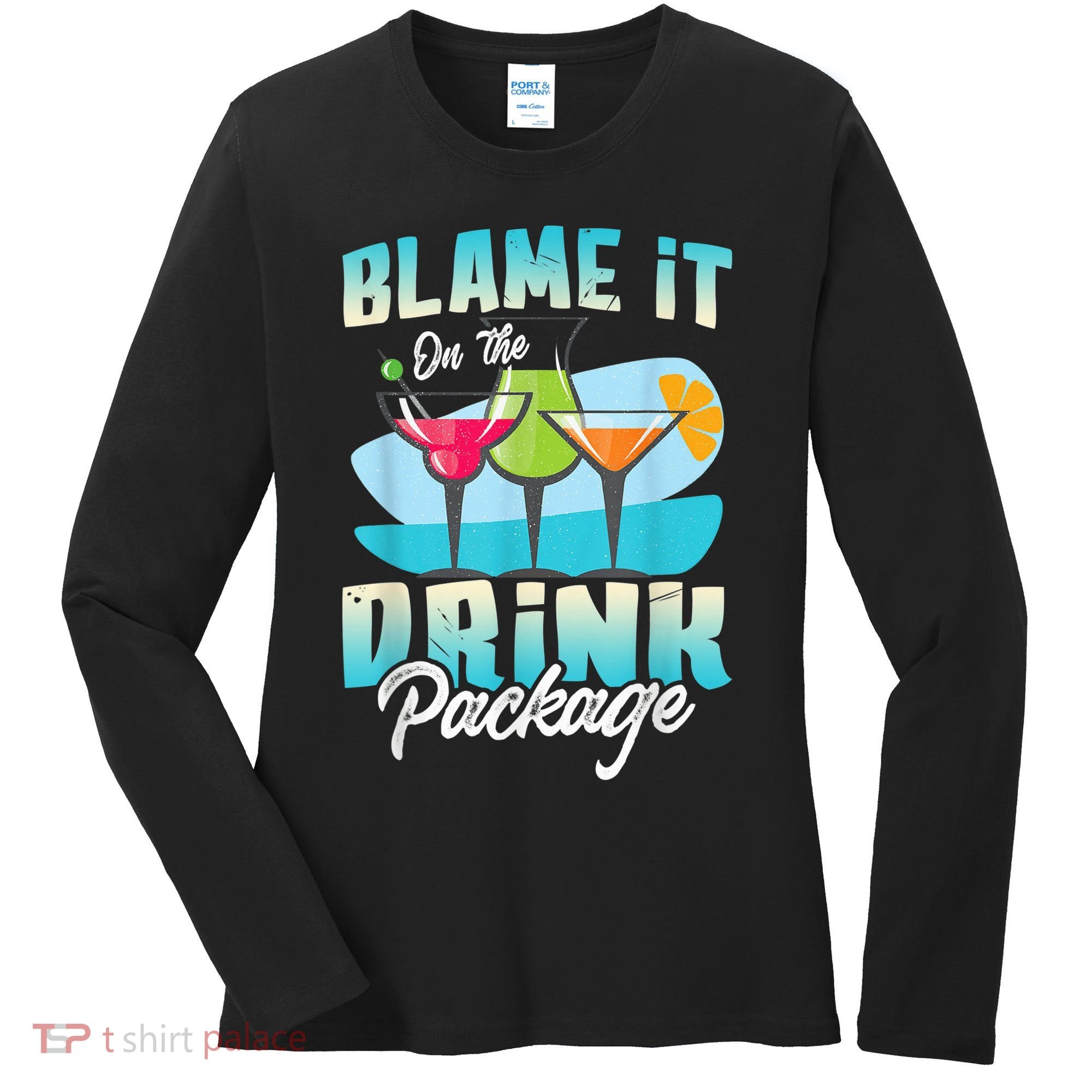 Cruise Alcohol Wine Lover Blame It On The Drink Package Women's Long Sleeve Shirt