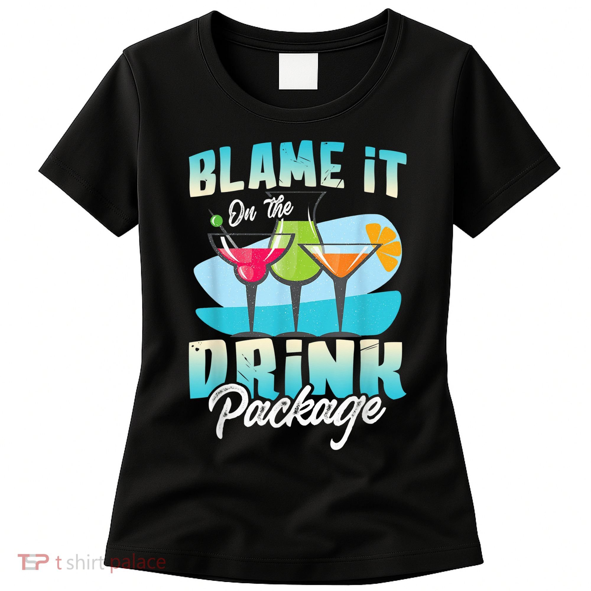 Cruise Alcohol Wine Lover Blame It On The Drink Package Women's T-Shirt