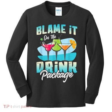 Cruise Alcohol Wine Lover Blame It On The Drink Package Kids Long Sleeve Shirt