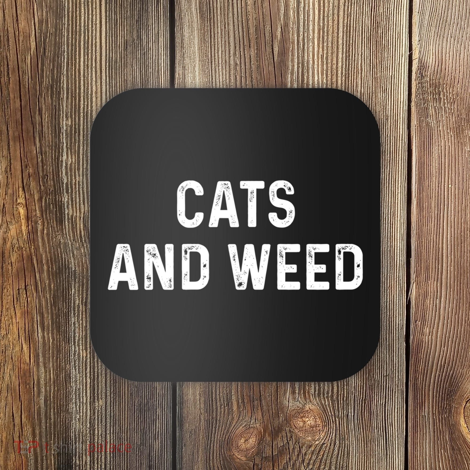Cats And Weed Funny Cannabis Stoner Marijuana Cat Mom Dad Funny Gift Coaster