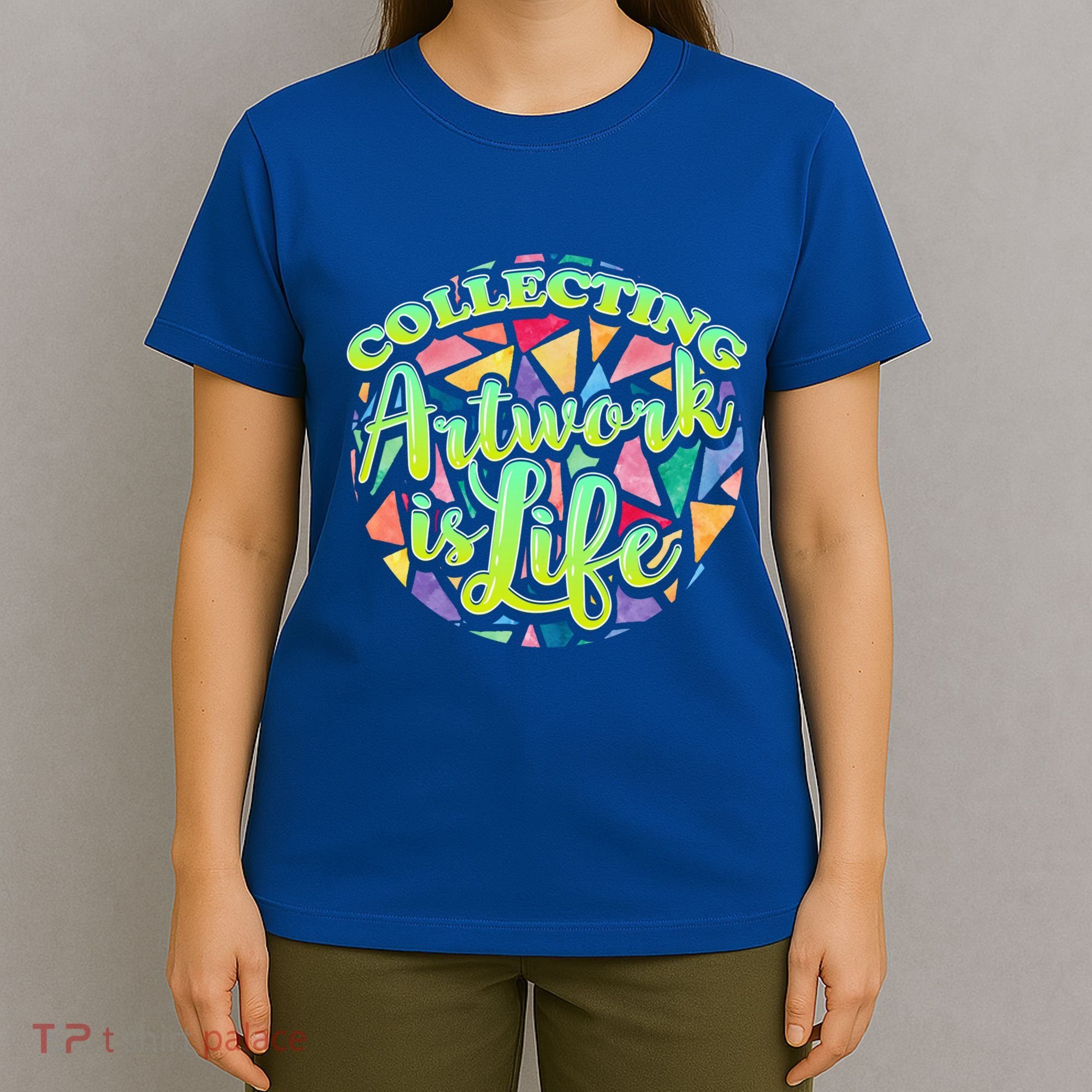 Collecting Art Work Life Museum Gallery Masterpiece Artist Cute Gift T-Shirt