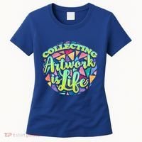 Collecting Art Work Life Museum Gallery Masterpiece Artist Cute Gift Women's T-Shirt thumb 0