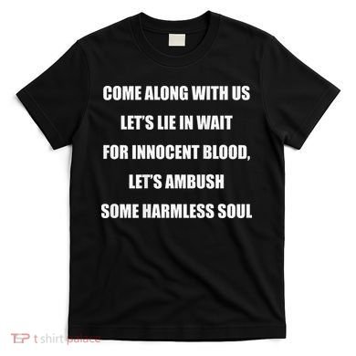 Come Along With Us Working Man Pro 111 Quote T-Shirt