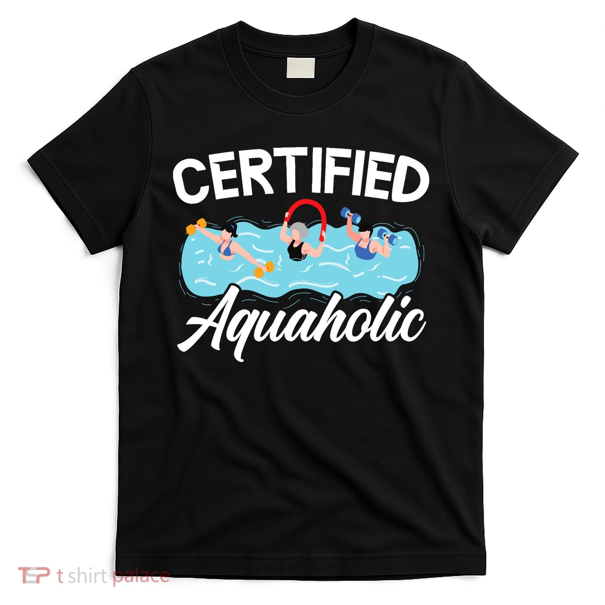 Certified Aquaholic Water Aerobics Instructor Fitness T-Shirt