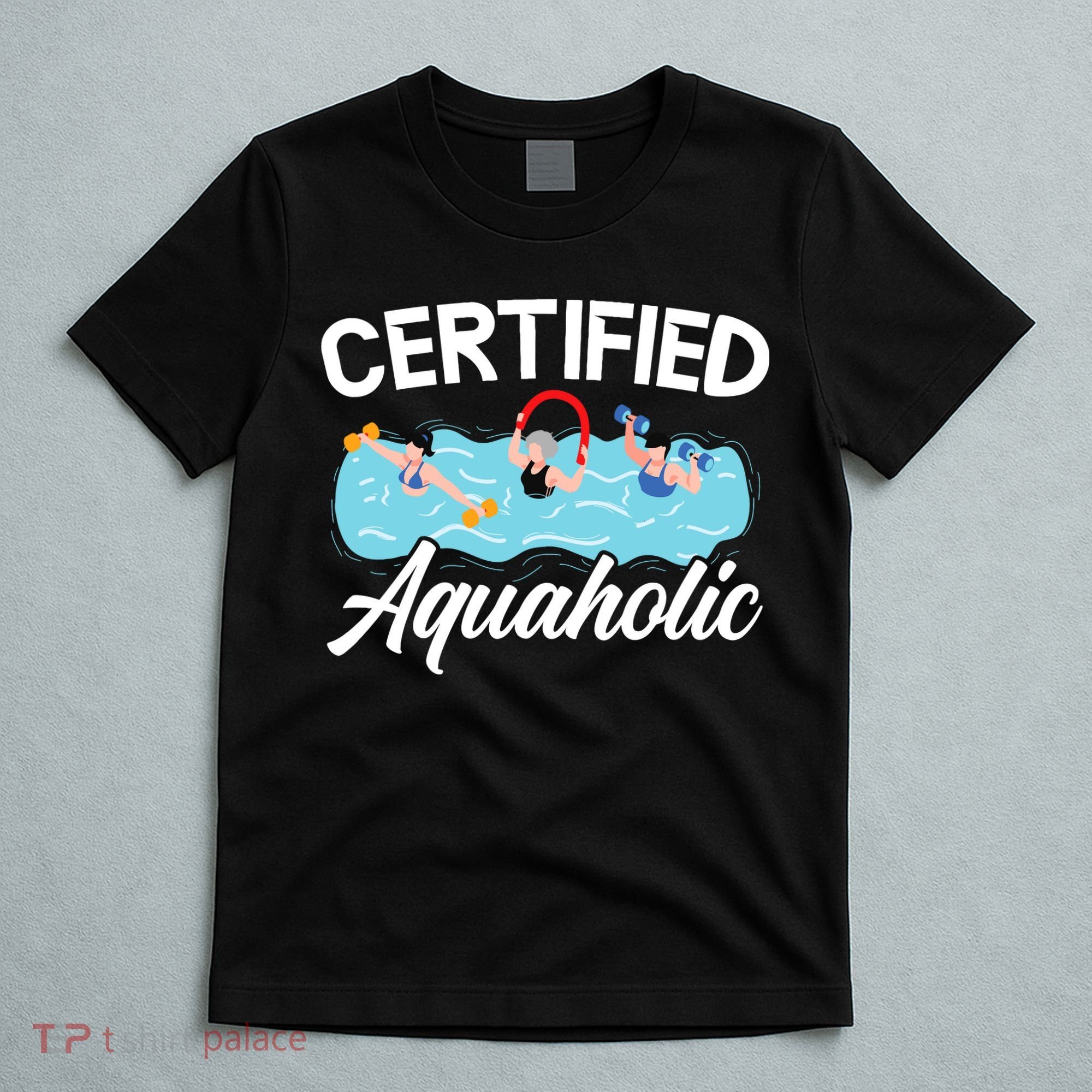 Certified Aquaholic Water Aerobics Instructor Fitness T-Shirt