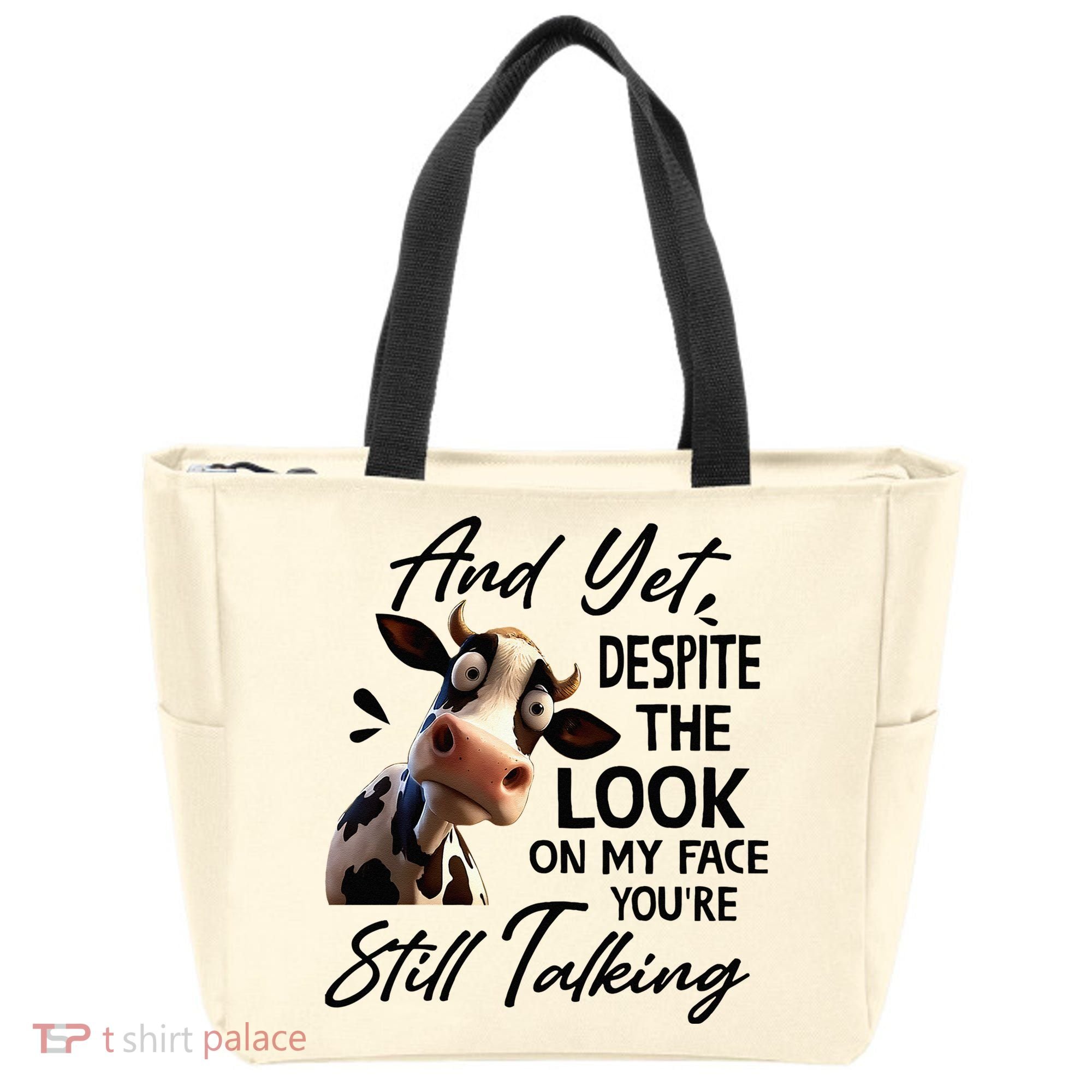 Cow And Yet Despite The Look On My Face Youre Still Talking Tote Bag