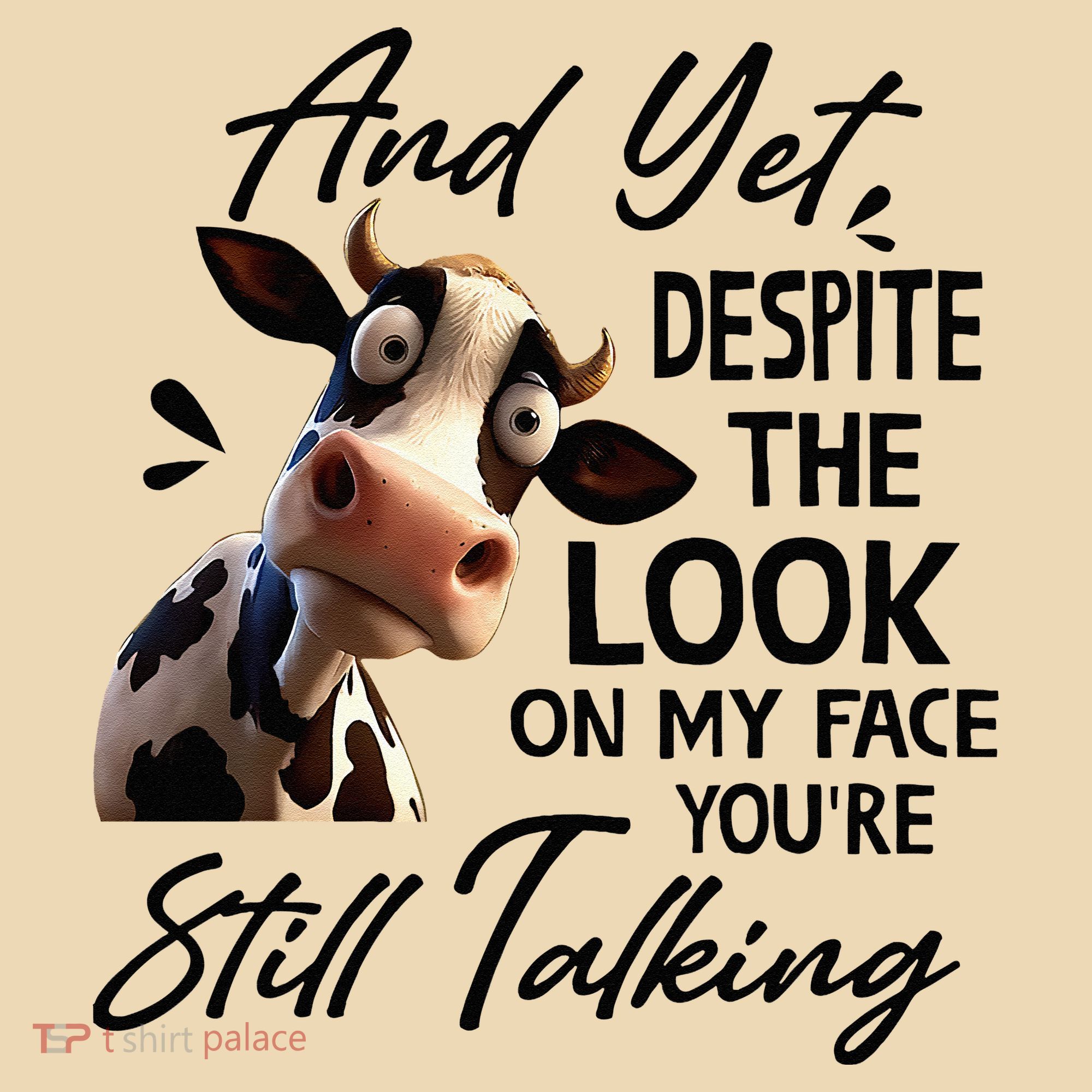 Cow And Yet Despite The Look On My Face Youre Still Talking Tote Bag
