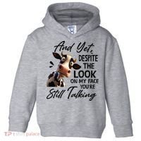 Cow And Yet Despite The Look On My Face Youre Still Talking Toddler Hoodie thumb 0
