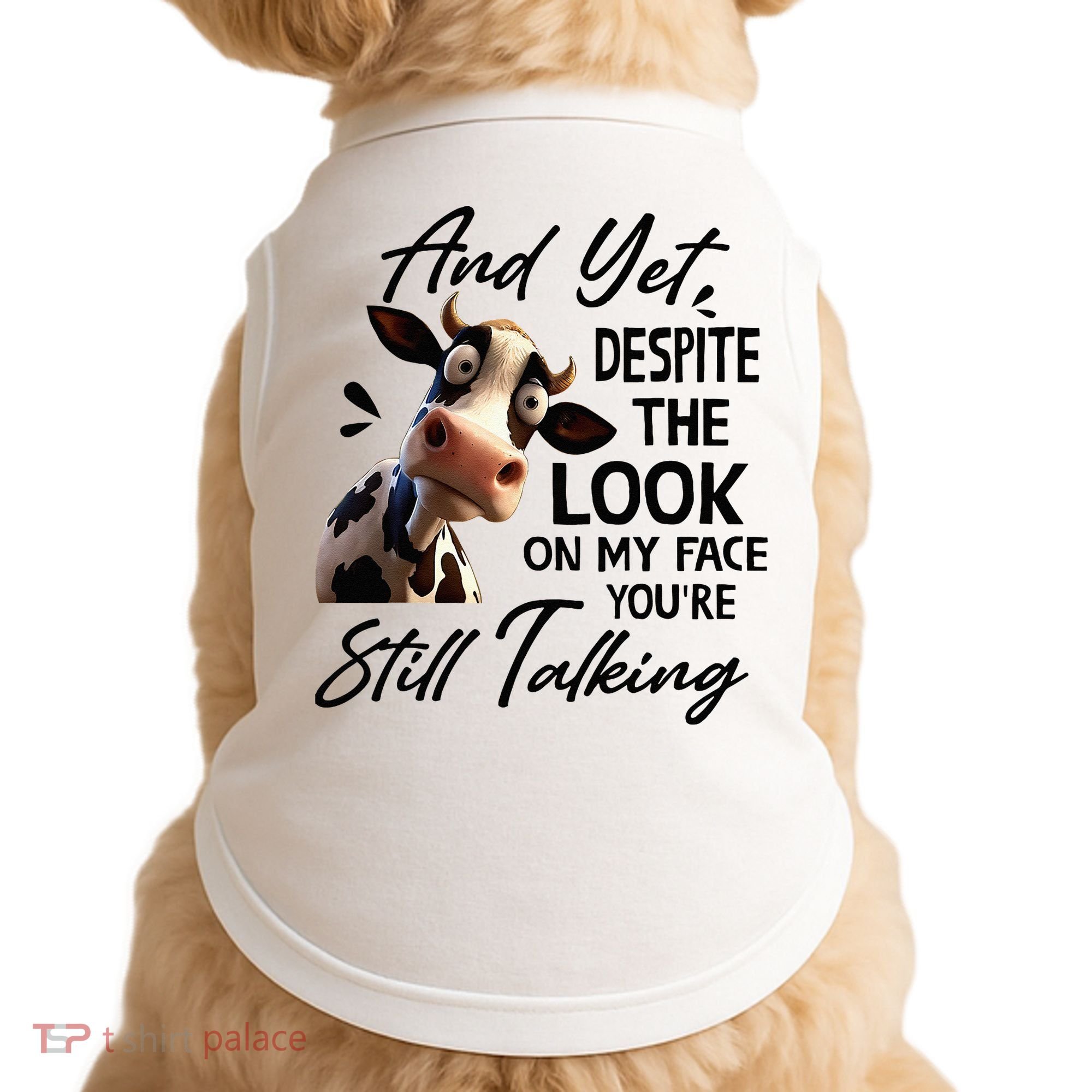 Cow And Yet Despite The Look On My Face Youre Still Talking Doggie Tank