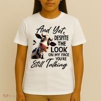 Cow And Yet Despite The Look On My Face Youre Still Talking T-Shirt thumb 4