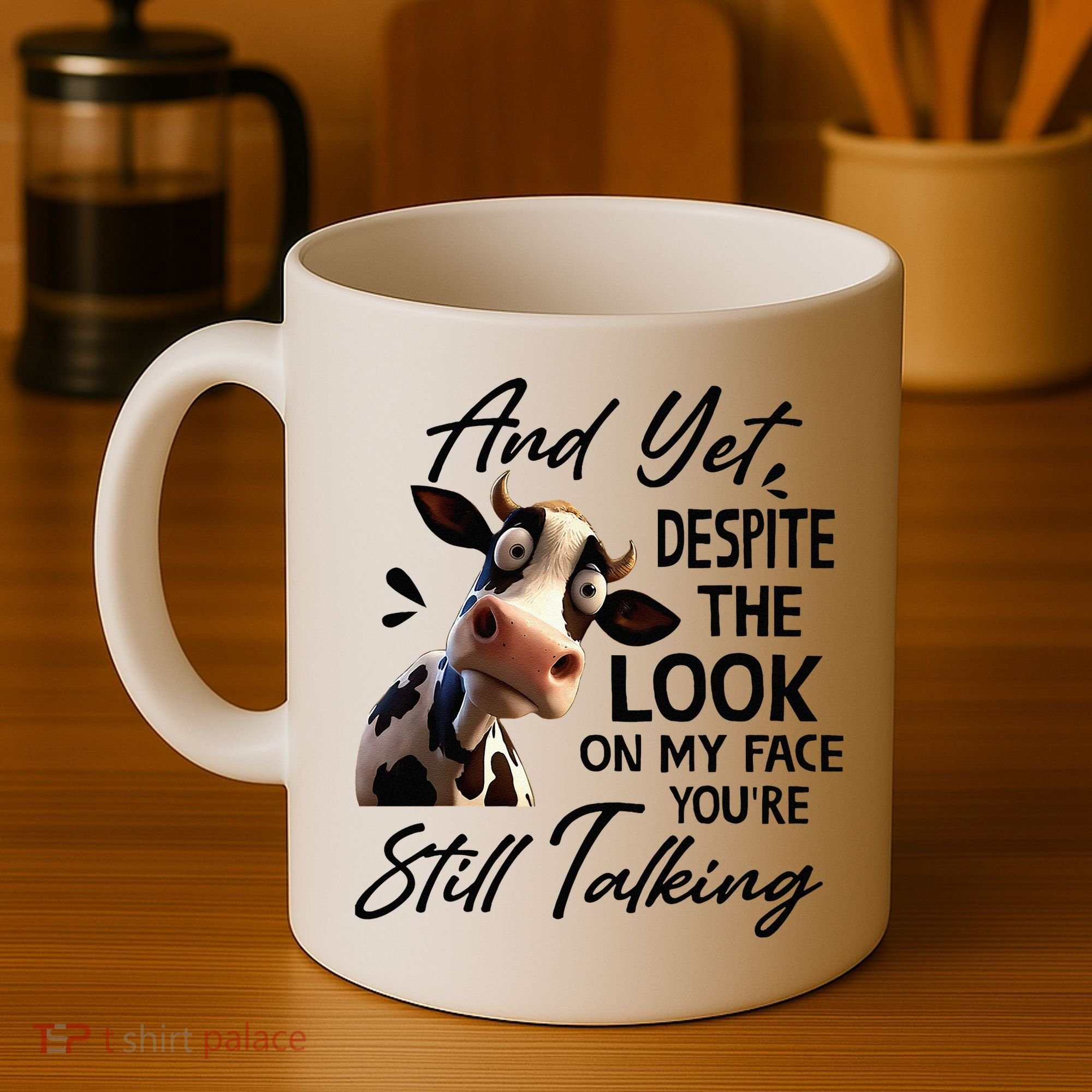 Cow And Yet Despite The Look On My Face Youre Still Talking Coffee Mug