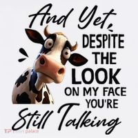 Cow And Yet Despite The Look On My Face Youre Still Talking Women's Hoodie thumb 2