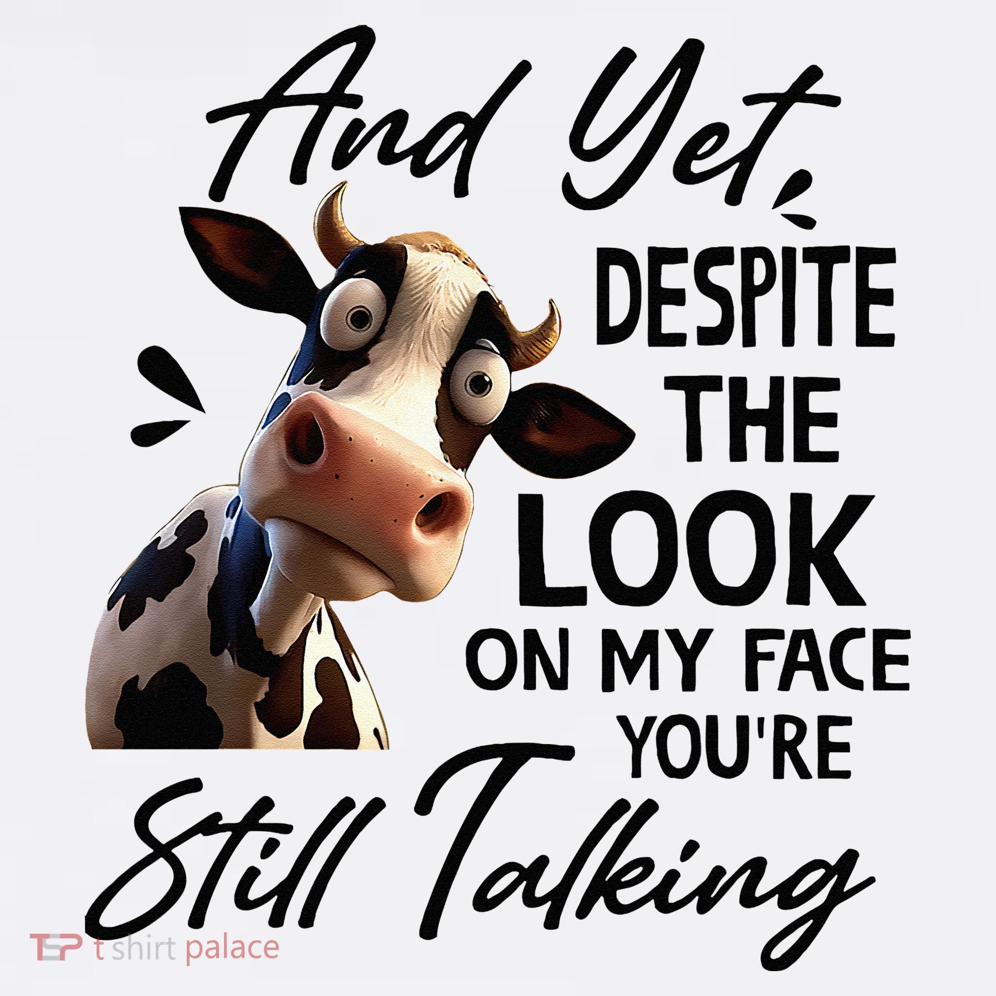 Cow And Yet Despite The Look On My Face Youre Still Talking Women's Hoodie