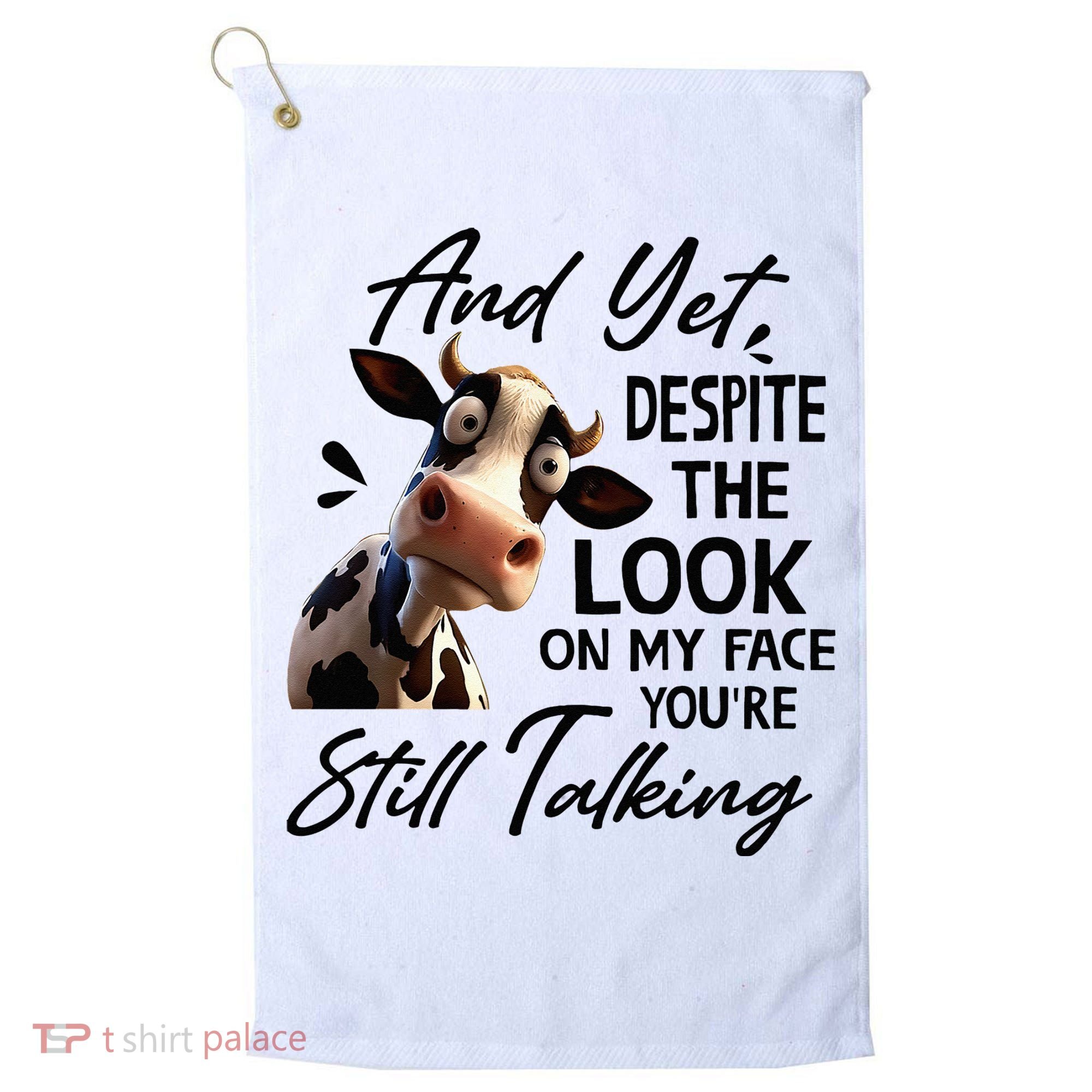 Cow And Yet Despite The Look On My Face Youre Still Talking Golf Towel