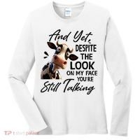 Cow And Yet Despite The Look On My Face Youre Still Talking Women's Long Sleeve Shirt thumb 0
