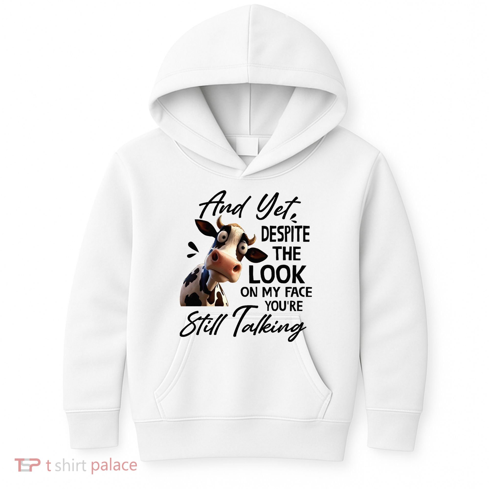 Cow And Yet Despite The Look On My Face Youre Still Talking Kids Hoodie