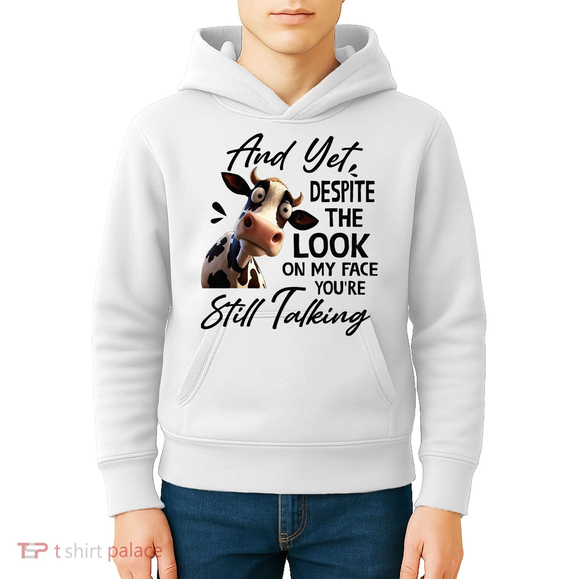 Cow And Yet Despite The Look On My Face Youre Still Talking Kids Hoodie