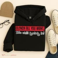 Clench All You Want ItS Still Going In Hoodie thumb 4