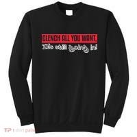 Clench All You Want ItS Still Going In Sweatshirt thumb 0