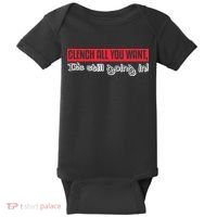 Clench All You Want ItS Still Going In Baby Bodysuit thumb 0