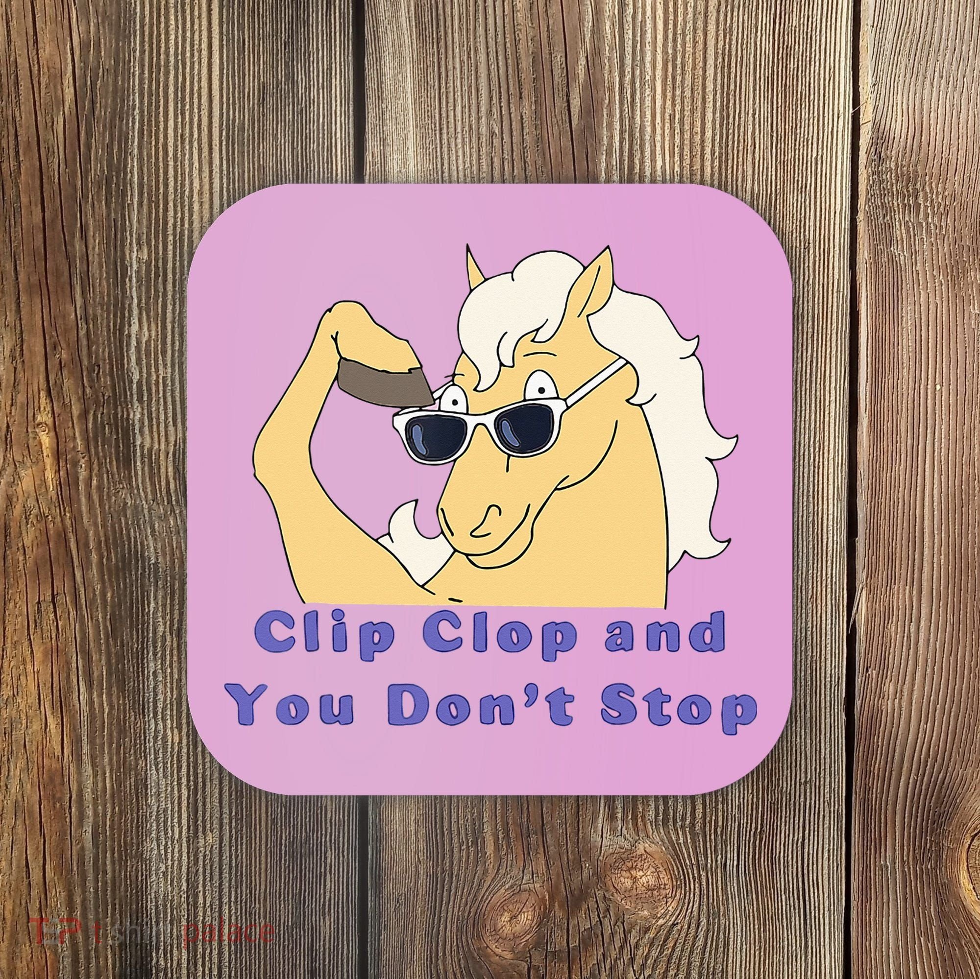 Clip-Clop And You Don't Stop Horse funny Coaster