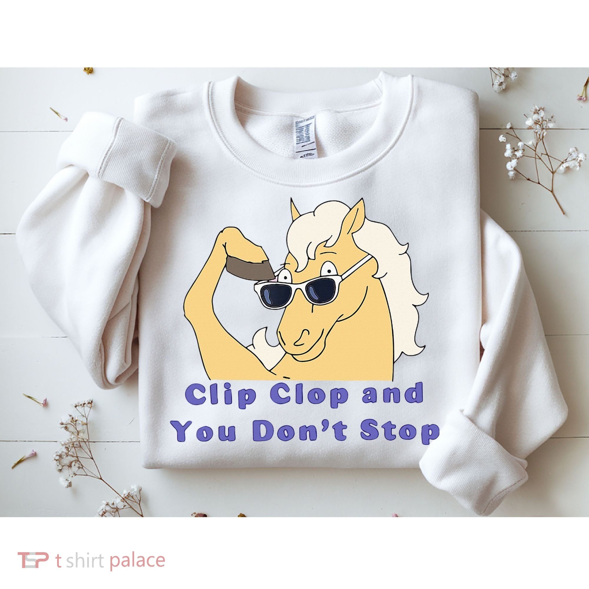 Clip-Clop And You Don't Stop Horse funny Sweatshirt