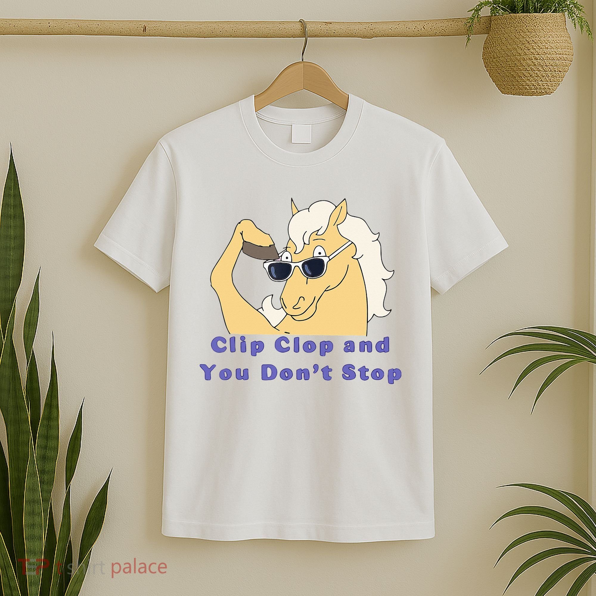 Clip-Clop And You Don't Stop Horse funny T-Shirt