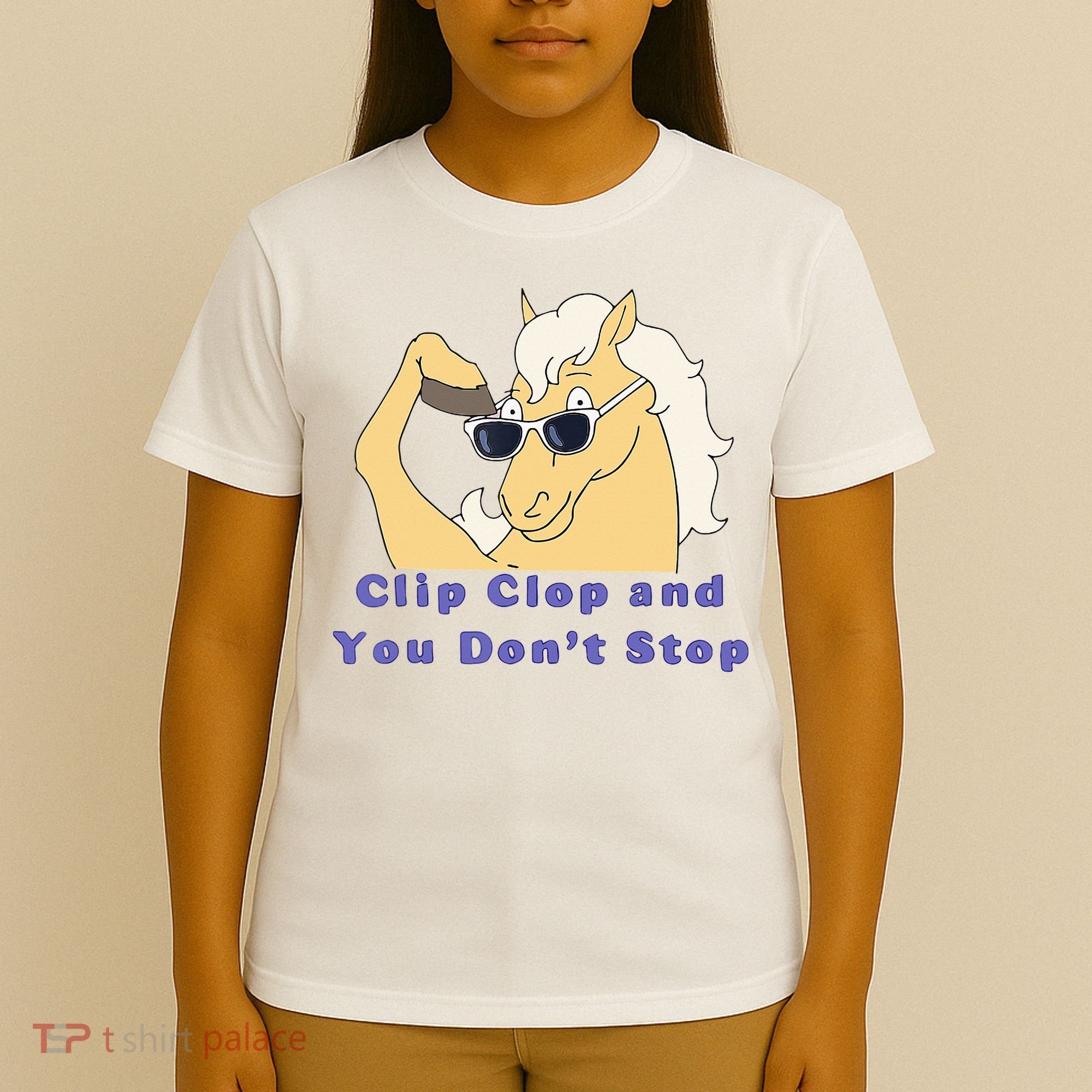 Clip-Clop And You Don't Stop Horse funny T-Shirt