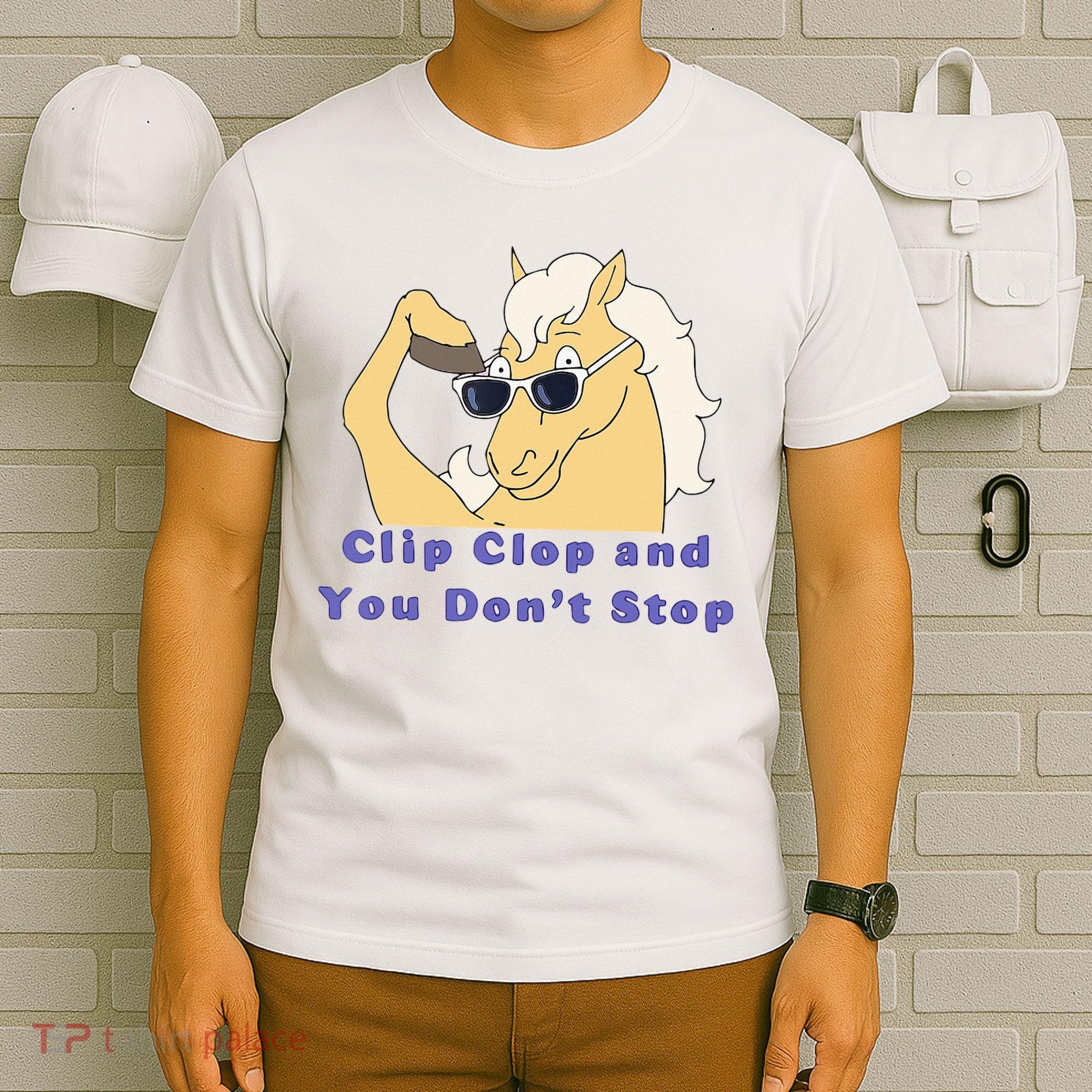 Clip-Clop And You Don't Stop Horse funny T-Shirt