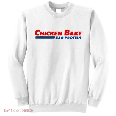 Chicken Bake 52g Protein Sweatshirt