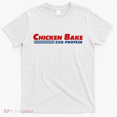 Chicken Bake 52g Protein T-Shirt