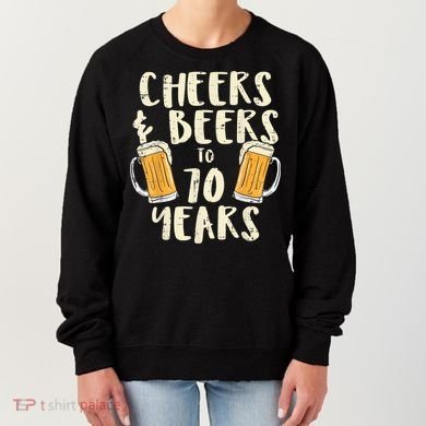  Cheers Beers 70 Years Old 70th Birthday Drinking Gift  Women's Sweatshirt