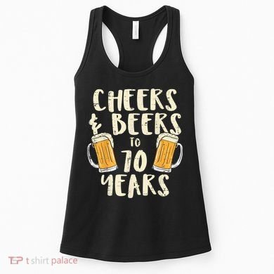  Cheers Beers 70 Years Old 70th Birthday Drinking Gift  Women's Tank Top